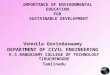 IMPORTANCE OF ENVIRONMENTAL EDUCATION FOR SUSTAINABLE DEVELOPMENT Vennila Govindaswamy DEPARTMENT OF CIVIL ENGINEERING K.S.RANGASAMY COLLEGE OF TECHNOLOGY