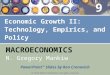 MACROECONOMICS © 2013 Worth Publishers, all rights reserved PowerPoint ® Slides by Ron Cronovich N. Gregory Mankiw Economic Growth II: Technology, Empirics,