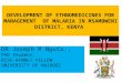 DEVELOPMENT OF ETHNOMEDICINES FOR MANAGEMENT OF MALARIA IN MSAMBWENI DISTRICT, KENYA DR Joseph M Nguta,, PhD Student, RISE-AFNNET FELLOW UNIVERSITY OF