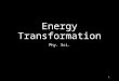 Energy Transformation Phy. Sci. 1. Law of Conservation of Matter The Law of Conservation of Matter states that matter can change in form as a result of