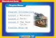 Chapter Menu Chapter Introduction Lesson 1Lesson 1Minerals Lesson 2Lesson 2Rocks Lesson 3Lesson 3The Rock Cycle Chapter Wrap-Up