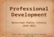11 Professional Development Watertown Public Schools 2010-2011 