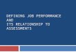 DEFINING JOB PERFORMANCE AND ITS RELATIONSHIP TO ASSESSMENTS