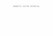 MAGNETIC VECTOR POTENTIAL. Class Activities: Vector Potential