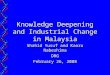 Knowledge Deepening and Industrial Change in Malaysia Shahid Yusuf and Kaoru Nabeshima DRG February 26, 2008