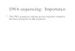 DNA sequencing: Importance The DNA sequences making up any organism comprise the basic blueprint for that organism