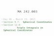 MA 242.003 Day 46 – March 19, 2013 Section 9.7: Spherical Coordinates Section 12.8: Triple Integrals in Spherical Coordinates