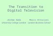The Transition to Digital Television Jérôme Adda University College London Marco Ottaviani London Business School