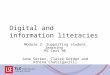 Digital and information literacies Module 2: Supporting student learning PG Cert HE Jane Secker, Claire Gordon and Athina Chatzigavriil