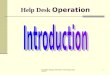By Rodger Burgess Information Technology Department 1 Help Desk Operation
