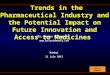 Hale & Tempest Trends in the Pharmaceutical Industry and the Potential Impact on Future Innovation and Access to Medicines Dr. Brian W Tempest 
