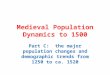 Medieval Population Dynamics to 1500 Part C: the major population changes and demographic trends from 1250 to ca. 1520