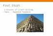 Fast Start 5 minutes of silent writing. Topic – Egyptian Pyramids