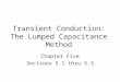 Transient Conduction: The Lumped Capacitance Method Chapter Five Sections 5.1 thru 5.3