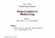 Requirements Modeling Today: How Can we specify Requirements in a meaningful way reqsModeling.f12.ppt CS 121 “Ordering Chaos” “Mike” Michael A. Erlinger