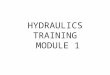 HYDRAULICS TRAINING MODULE 1. Hydraulic Systems  Transmit power from one point to another Pascal’s Law  Pressure applied on a confined fluid is transmitted