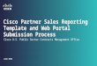 Cisco Partner Sales Reporting Template and Web Portal Submission Process June 2014 Cisco U.S. Public Sector Contracts Management Office