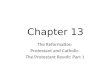 Chapter 13 The Reformation Protestant and Catholic The Protestant Revolt: Part 1