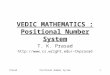 PrasadPositional Number System1 VEDIC MATHEMATICS : Positional Number System T. K. Prasad tkprasad