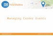 Managing Career Events. What Will We Cover Event Setup Event Email Templates Approving Registrations CSO Credit Card Processing Check-In