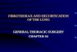 FIBROTHORAX AND DECORTICATION OF THE LUNG GENERAL THORACIC SURGERY CHAPTER 61