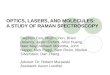 OPTICS, LASERS, AND MOLECULES: A STUDY OF RAMAN SPECTROSCOPY Stephen Carr, Mojin Chen, Brian Delancy, Jason Elefant, Alice Huang, Nate May, Avinash Moondra,