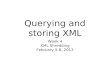 Querying and storing XML Week 4 XML Shredding February 5-8, 2013