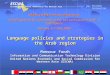 Economic and Social Commission for Western Asia ESCWA for REGIONAL INTEGRATION Language policies and strategies in the Arab region Mansour Farah Information