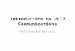 Introduction to VoIP Communications Multimedia Systems