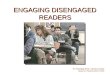 ENGAGING DISENGAGED READERS KY Reading First: Literacy Cadre Based on Reading Next © 2004