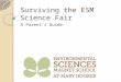 Surviving the ESM Science Fair A Parent’s Guide. Overview A. Why Science Fair? B. Who’s responsible C. What is included in a good project? D. How are