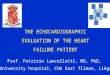 THE ECHOCARDIOGRAPHIC EVALUATION OF THE HEART FAILURE PATIENT Prof. Patrizio Lancellotti, MD, PhD, University hospital, CHU Sart Tilman, Liège