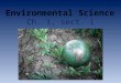 Environmental Science Ch. 1, sect. 1. Includes all of the living and non-living things with which organisms interact. The environment includes humans,
