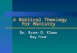 A Biblical Theology for Ministry Dr. Byron D. Klaus Day Four