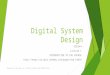 Digital System Design EEE344 Lecture 1 INTRODUCTION TO THE COURSE  Prepared by: Engr. Qazi Zia, Assistant