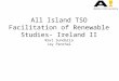 All Island TSO Facilitation of Renewable Studies- Ireland II Ravi Sundaria Jay Panchal