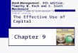 The Effective Use of Capital Chapter 9 Bank Management 6th edition. Timothy W. Koch and S. Scott MacDonald Bank Management, 6th edition. Timothy W. Koch