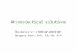 Pharmaceutical solutions Pharmaceutics (PHM224Y/PHC330Y) Gregory Poon, PhD, BScPhm, RPh