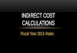 Fiscal Year 2015 Rates INDIRECT COST CALCULATIONS