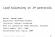 Load Balancing in IP Protocols.PPT / 14-Aug-2004 / Sunesh Kumra Load balancing in IP protocols Author: Sunesh Kumra Supervisor: Prof Raimo Kantola Instructor: