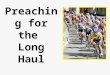 Preaching for the Long Haul Challenges to Preaching Effectively over the Long-Haul
