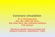 Coronary circulation Dr. S. Parthasarathy MD., DA., DNB, MD (Acu), Dip. Diab. DCA, Dip. Software statistics PhD (physio) Mahatma Gandhi medical college