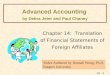 14 - 0 Advanced Accounting by Debra Jeter and Paul Chaney Chapter 14: Translation of Financial Statements of Foreign Affiliates Slides Authored by Hannah