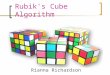 Rubik's Cube Algorithm Rianna Richardson. Rubik's Cube Facts There are 43,252,003,274,489,856,000 different configurations, and only one solution At the