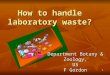 1 How to handle laboratory waste? Department Botany & Zoology, US F Gordon