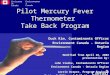 Pilot Mercury Fever Thermometer Take Back Program Duck Kim, Contaminants Officer Environment Canada - Ontario Region Modified from April 26, 2002 presentation