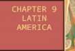 CHAPTER 9 LATIN AMERICA. ANDES MOUNTAINS 1. THE LARGEST UNBROKEN CHAIN OF MOUNTAINS IN THE WORLD 2. LOCATED IN WESTERN SOUTH AMERICA