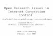 Open Research Issues in Internet Congestion Control draft-irtf-iccrg-welzl-congestion-control-open-research-00.txt M.Welzl, D.Papadimitriou (Editors) M.Sharf