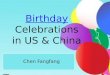 BirthdayBirthday Celebrations in US & China Chen Fangfang