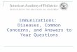 Immunizations: Diseases, Common Concerns, and Answers to Your Questions